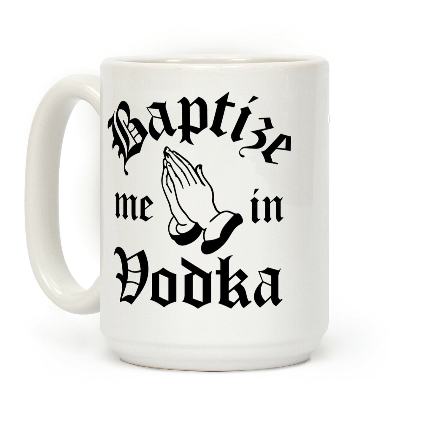 Baptize Me In Vodka Coffee Mug