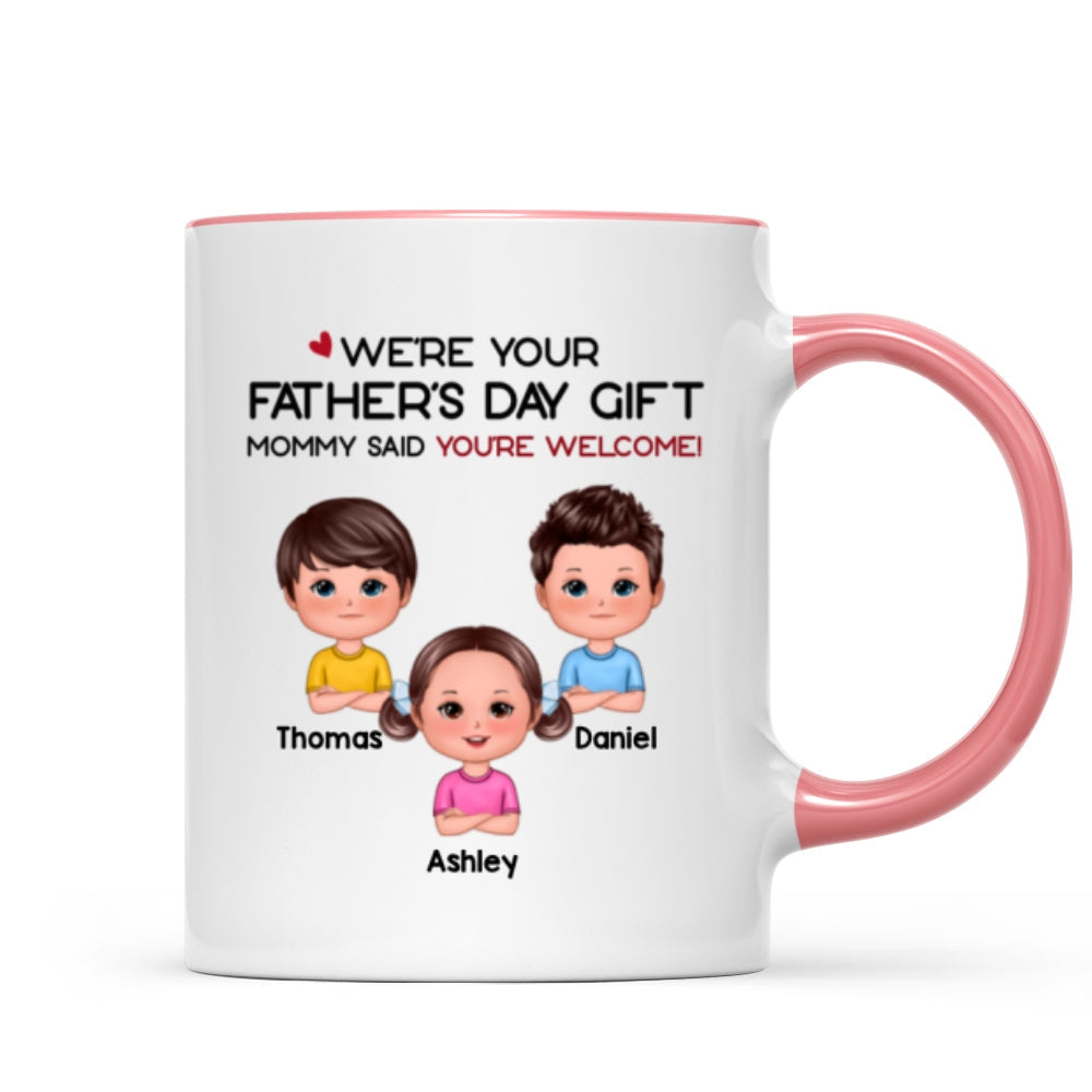 We're Your Father's Day Gift No Returns Or Refunds Funny Personalized Mug