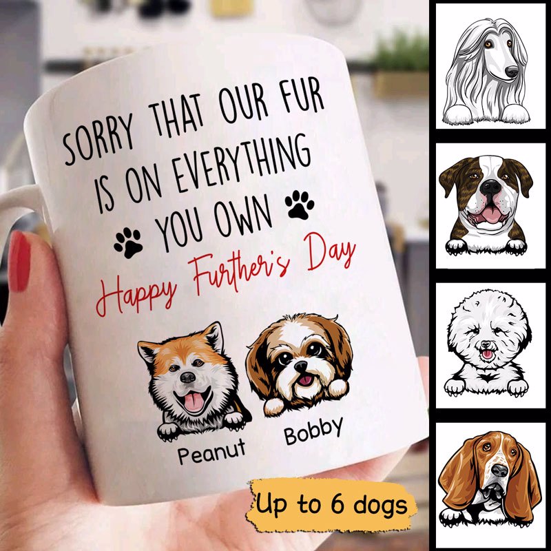 Sorry My Fur On Everything Happy Father's Day Dog Dad Personalized Mug