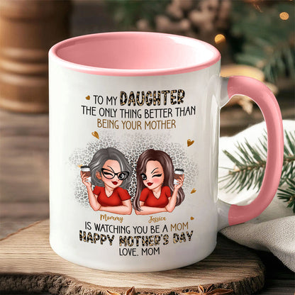The Only Thing Better Than Being Your Mother - Personalized Mom-to-Daughter Mother's Day Gift