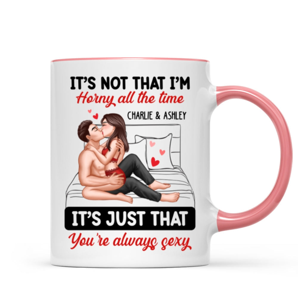 Sexy Couple Kissing It's Just That You Are Always Sexy Funny Gift For Him For Her Personalized Mug