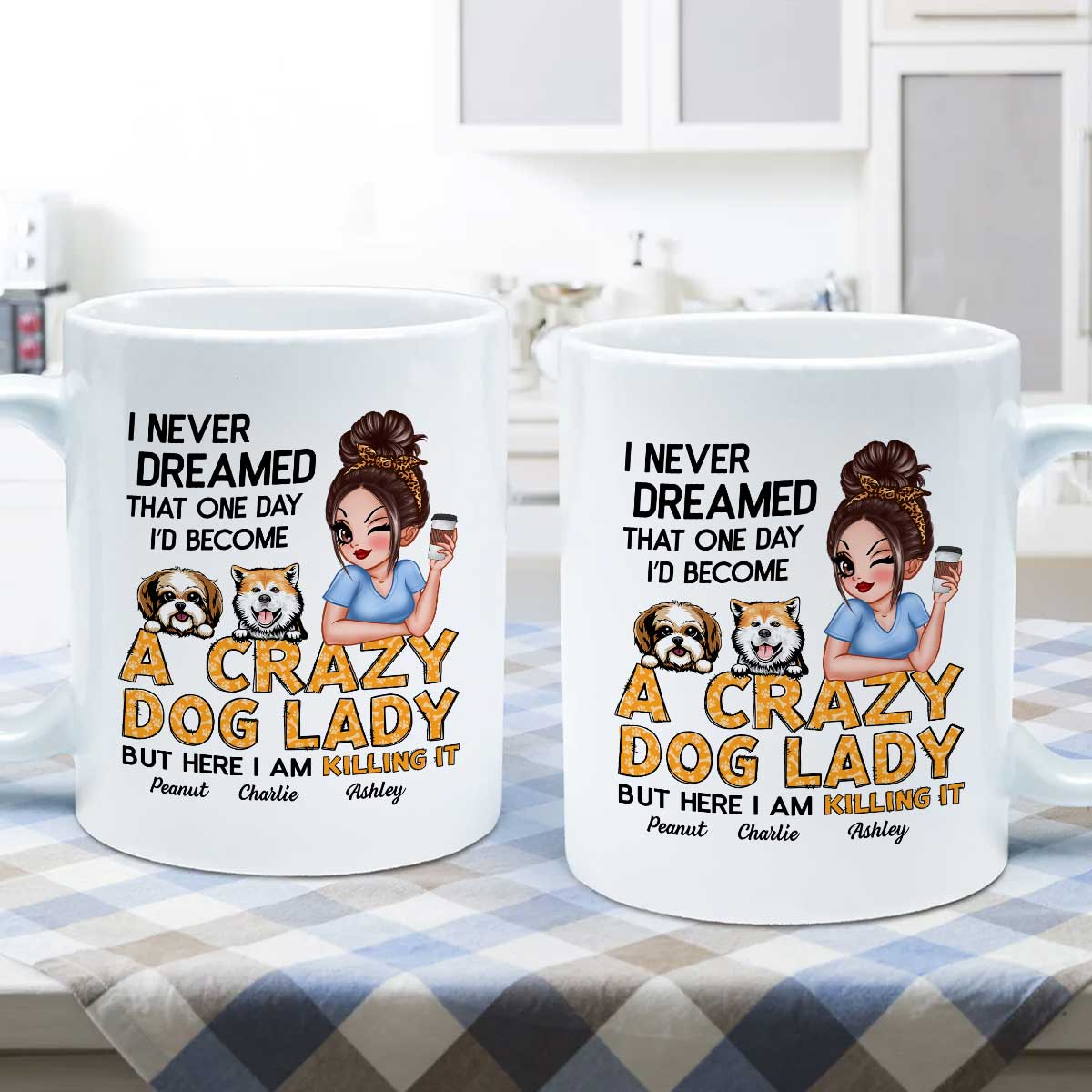 Never Dreamed One Day Become A Crazy Dog Lady Sassy Dog Mom Personalized Mug