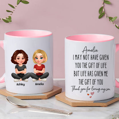 I May Not Given You The Gift of Life - Personalized Mug - Funny Christmas Gift for Daughter-in-Law