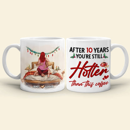 Couple, After [Custom] Years You're Still Hotter Than This Coffee, Personalized Coffee Mug
