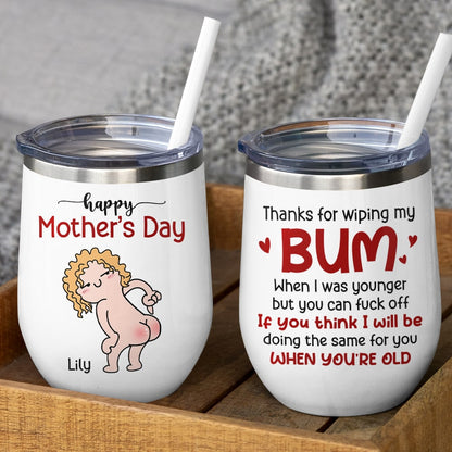 Thanks For Wiping My Bum When I Was Younger - Personalized Mother's Day Mug - Gift For Mom