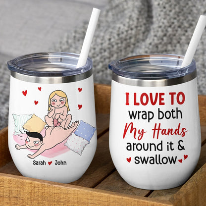 I Love To Wrap Both My Hands Around It & Swallow - Personalized Funny Couple Mug - Gift For Couple