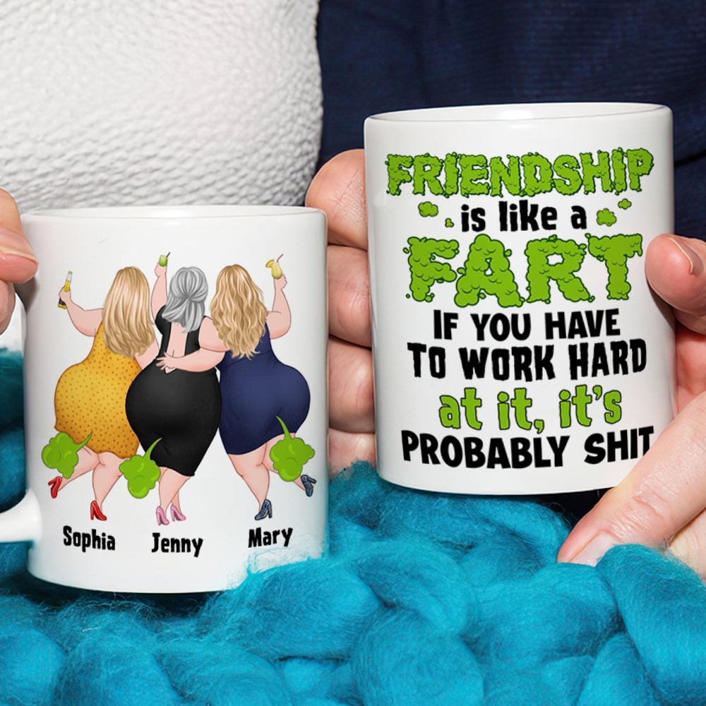 Friendship Is Like A Fart- Gift For Friends-Personalized Coffee Mug- Funny Fart Besties Mug