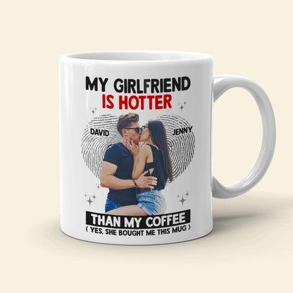 My Girlfriend Is Hotter Than My Coffee Mug, Personalized Coffee Mug, Gift For Couple, Valentine Gift, 201223