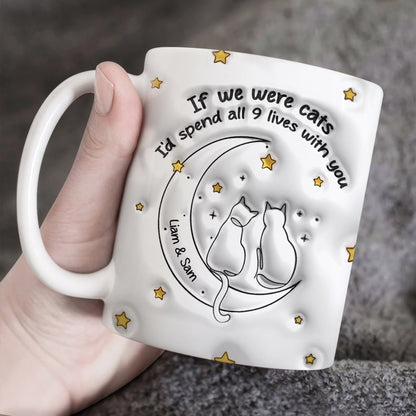 Personalized Gifts For Couple Coffee Mug If We Were Cats I'd Spend All 9 Lives With You