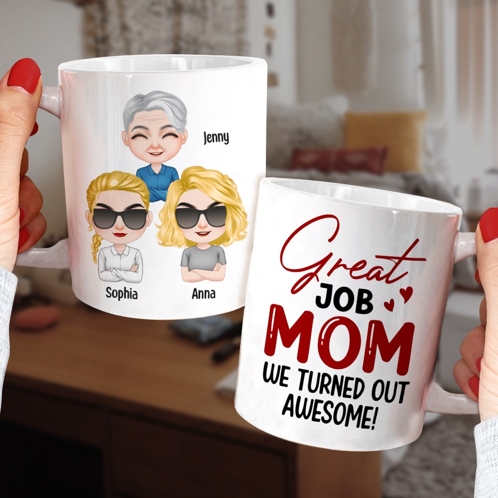 Great Job Mom We Turned Out Awesome - Personalized Mother's Day Mug - Gift For Mom