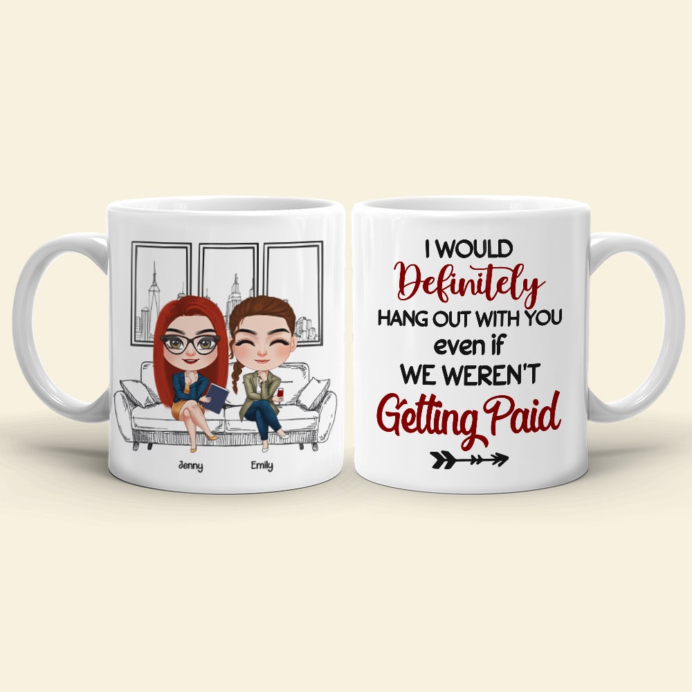 Coworker, I Would Definitely Hang Out With You, Personalized Mug, Gift For Coworker