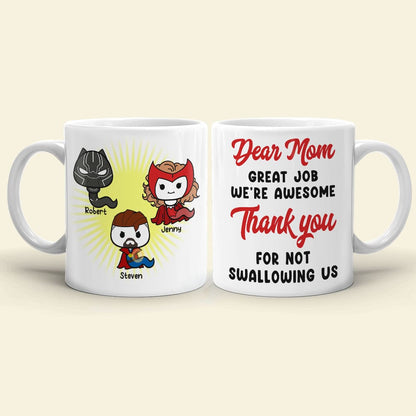 Mother, Dear Mom, Thank you For Not Swallowing Us, Personalized Mug, Mom Gifts, 030HPO290323