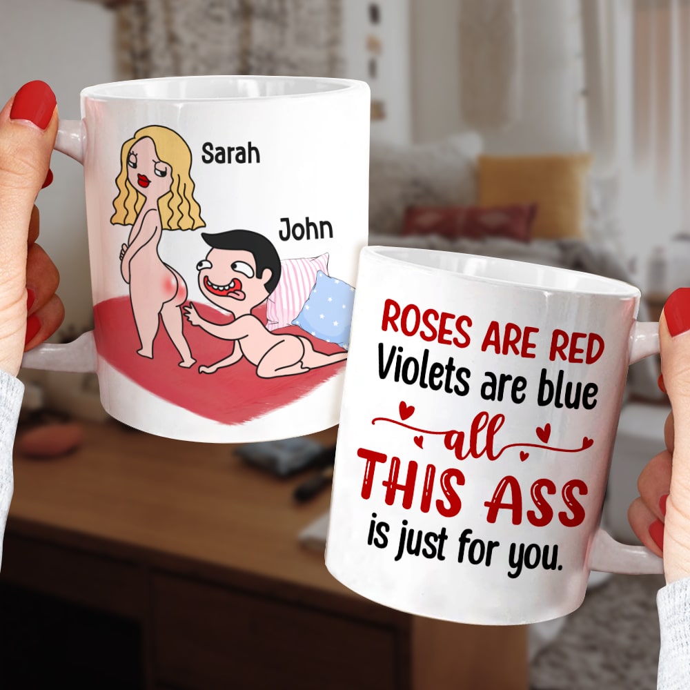 Roses Are Red Violets Are Blue All This Ass Is Just For You - Personalized Couple Mug - Gift For Couple