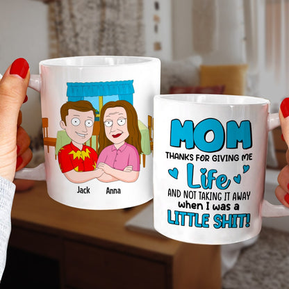 Mother, Mom Thanks For Giving Me Life, Personalized Mug, Gift For Mother, 04DNTN100423HH