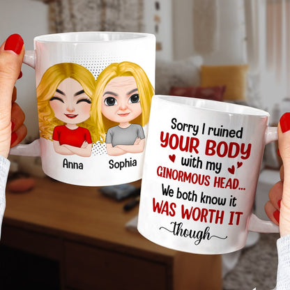 Mother, Mom Sorry I Ruined Your Body With My Ginormous Head, Personalized Mug, Gift For Mother