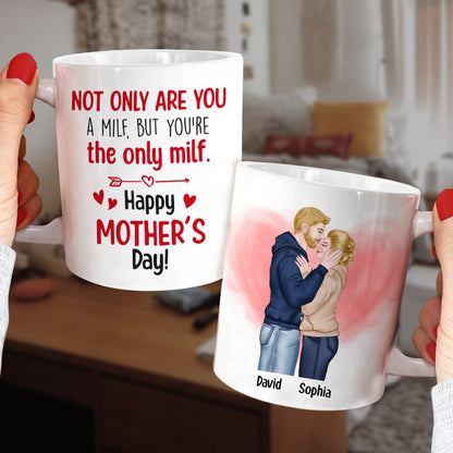 Not Only Are You A Milf But You're The Only Milf - Personalized Mother's Day Mug - Gift For Wife/Husband