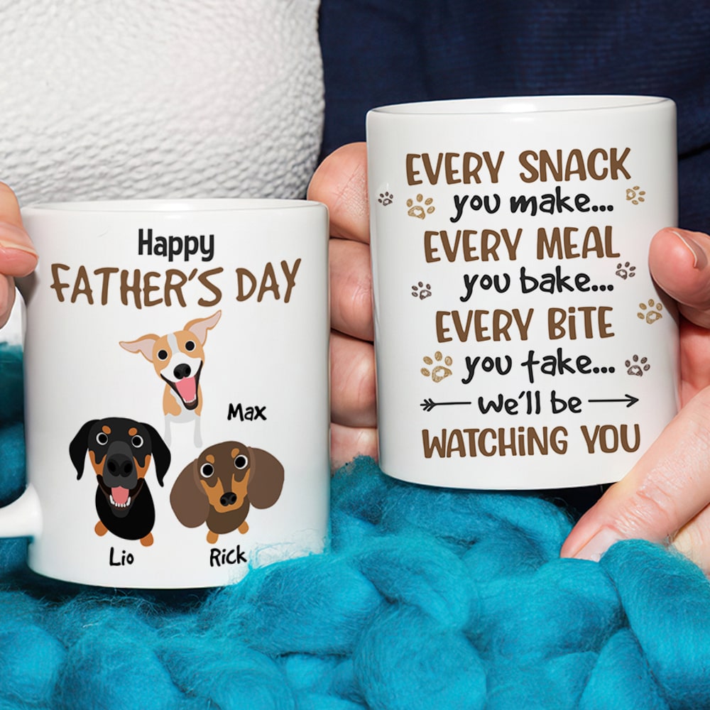 Every Snack You Make Every Meal You Bake, Personalized Mug, Gift For Dog Lovers, Father's Day Gift