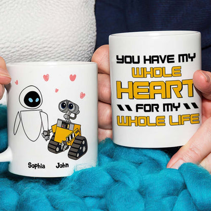 You Have My Whole Heart For My Whole Life Personalized Couple Coffee Mug 02HTTN120723