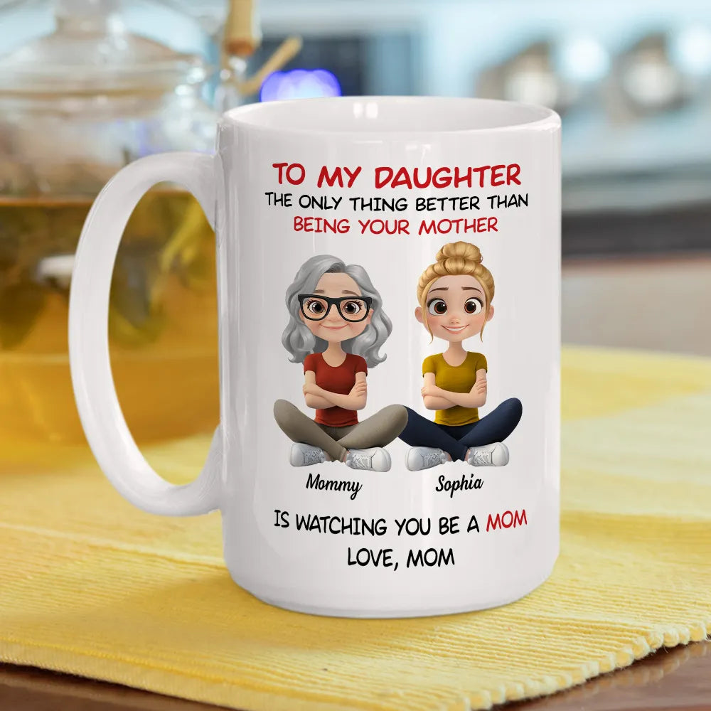 Personalized Mom Watching Daughter Be a Mom Mug Unique Mother's Day Gift