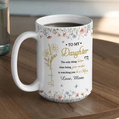 To My Daughter Watching You Be a Mom Personalized Floral Mug Touching Mother's Day Gift from Mom to Daughter