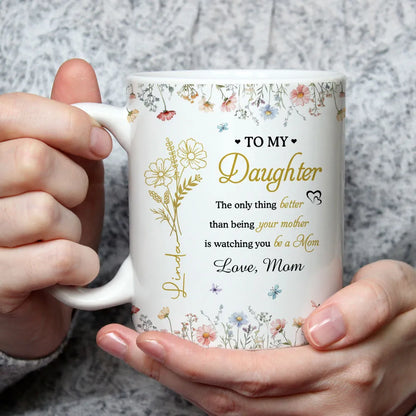 To My Daughter Watching You Be a Mom Personalized Floral Mug Touching Mother's Day Gift from Mom to Daughter