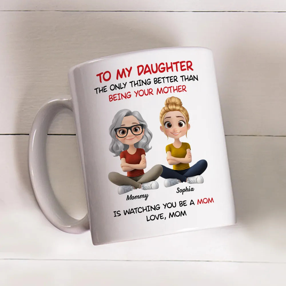Personalized Mom Watching Daughter Be a Mom Mug Unique Mother's Day Gift