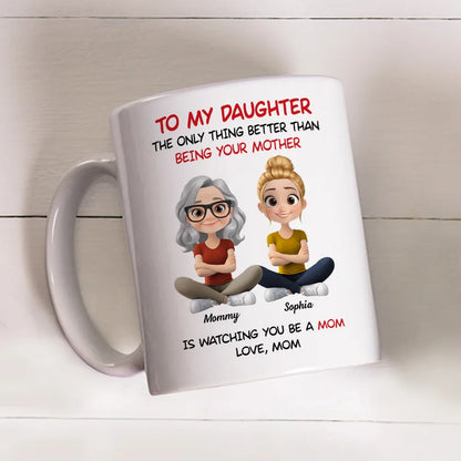 Personalized Mom Watching Daughter Be a Mom Mug Unique Mother's Day Gift