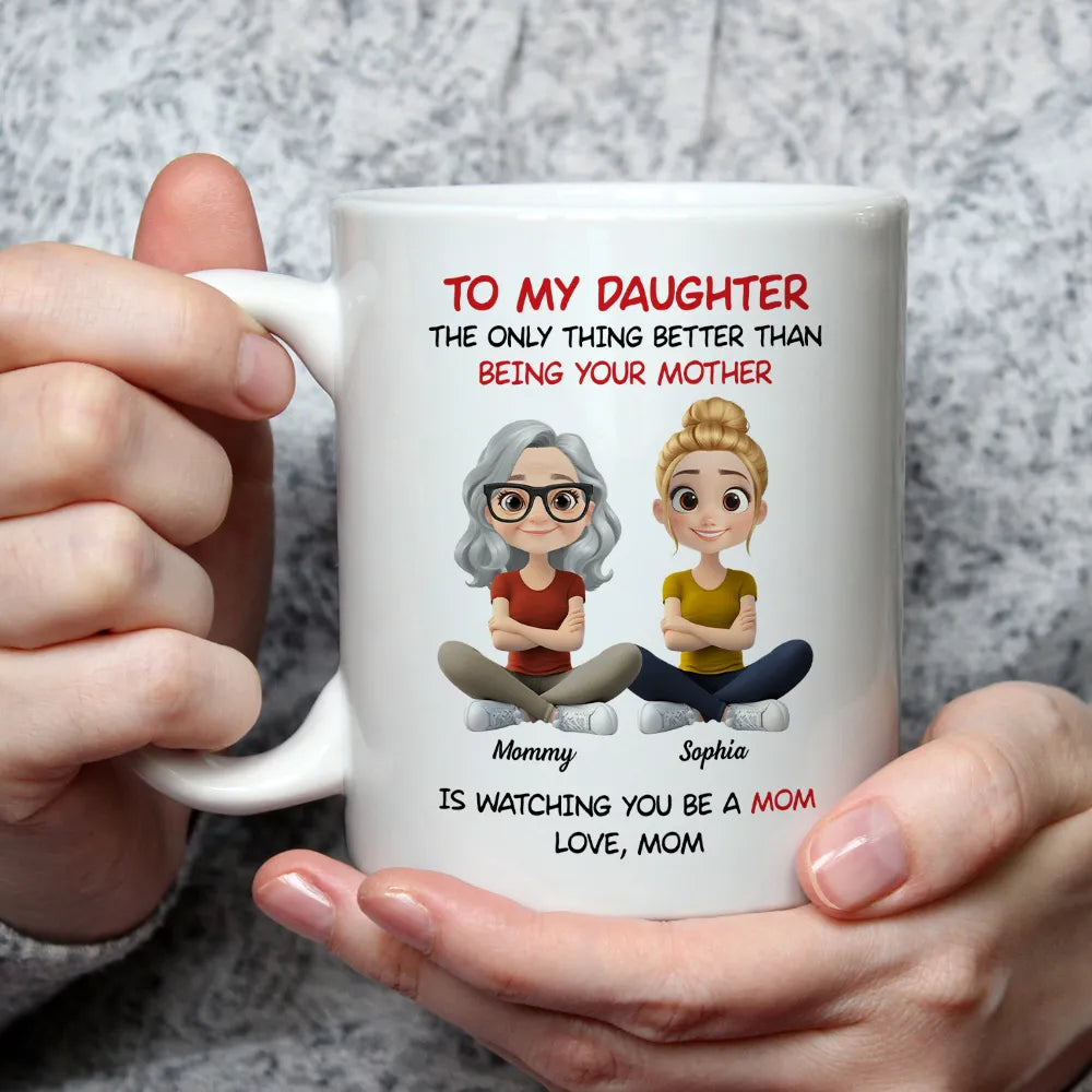 Personalized Mom Watching Daughter Be a Mom Mug Unique Mother's Day Gift