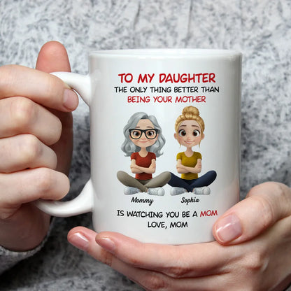 Personalized Mom Watching Daughter Be a Mom Mug Unique Mother's Day Gift