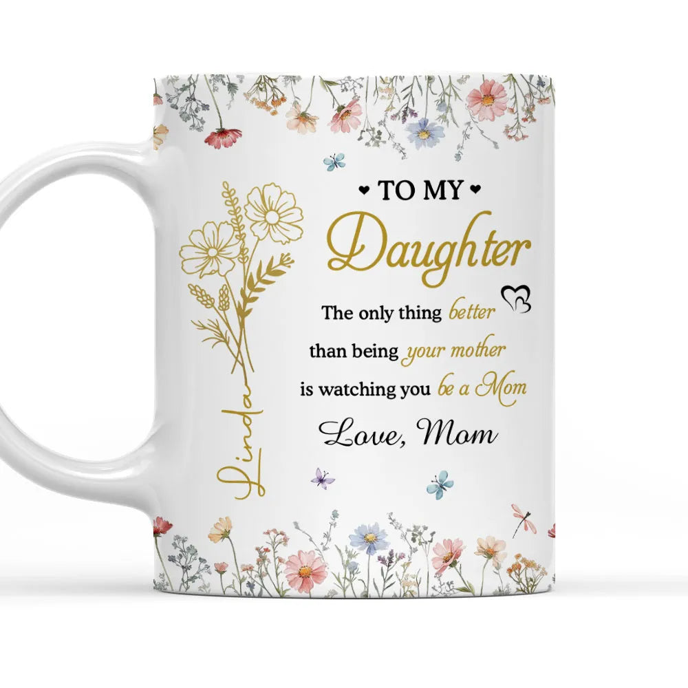 To My Daughter Watching You Be a Mom Personalized Floral Mug Touching Mother's Day Gift from Mom to Daughter