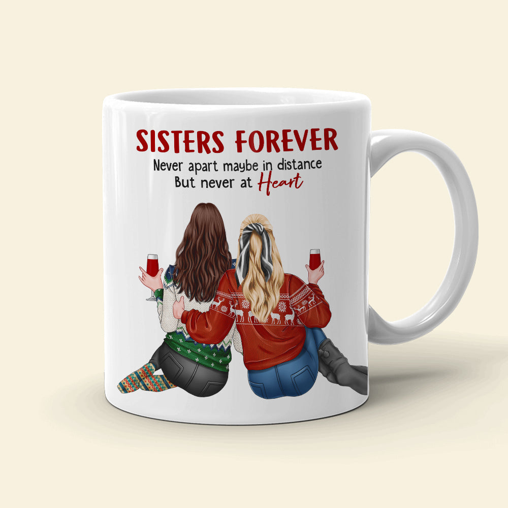 Sisters Forever Never Apart Maybe In Distance But Never At Heart - Personalized Sisters Mug - Custom Map