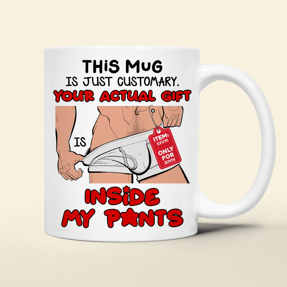Personalized Gifts For Couple Coffee Mug Your Actual Gift Inside My Pants