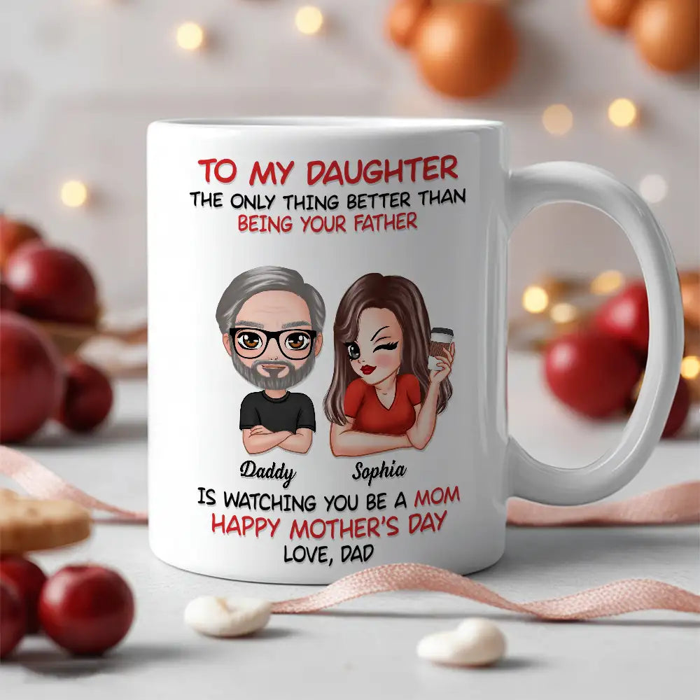 To My Daughter Heartfelt Mug from Dad with Custom Character Design Perfect Gift for Mother's Day