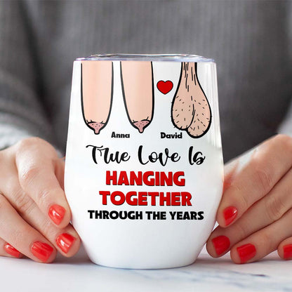 True Love Is Hanging Together Though The Years, Personalized Edge To Edge Mug, Wine Tumbler, Accent Mug