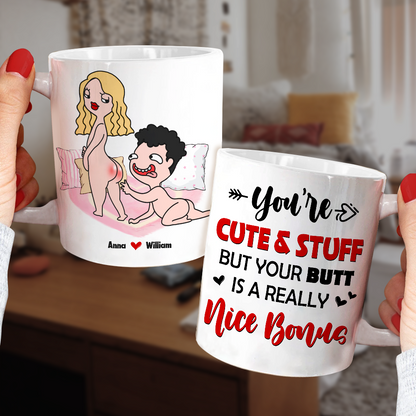 You Are Cute And Stuff But Your Butt Is A Really Nice Bonus Personalized Mug, Funny Couple Gift