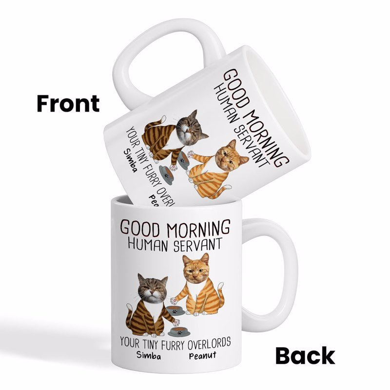 Good Morning Human Servant Custom Face Photo Cats Personslized Mug