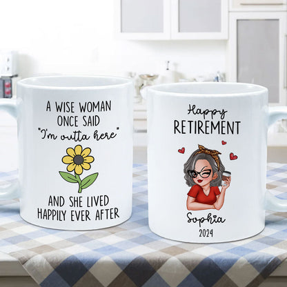 A Wise Woman Once Said I'm Outta Here Happy Retirement Funny Gift Personalized Mug