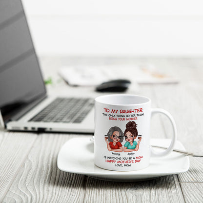 Watching You Be A Mom - Personalized Mug - Heartfelt Gift For Daughter