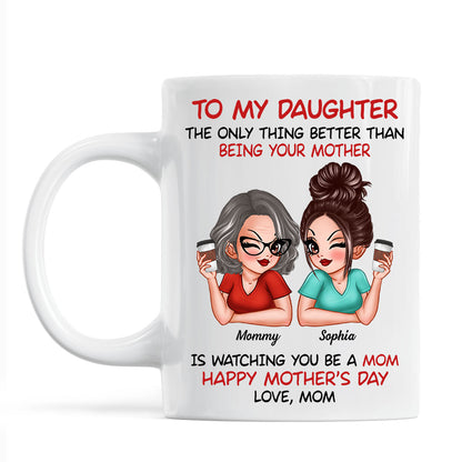 Watching You Be A Mom - Personalized Mug - Heartfelt Gift For Daughter