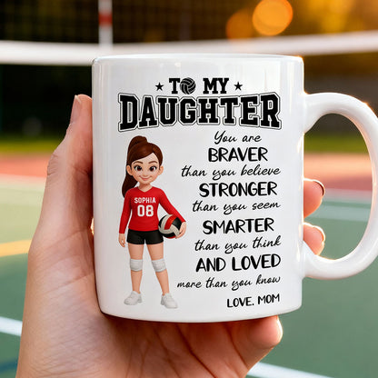 To My Daughter Granddaughter Volleyball Player You Are Braver Than You Think - Personalized Mug