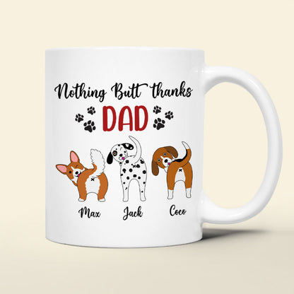 Nothing Butt Thanks Dad Personalized Dog Mug, Gift For Dog Lovers