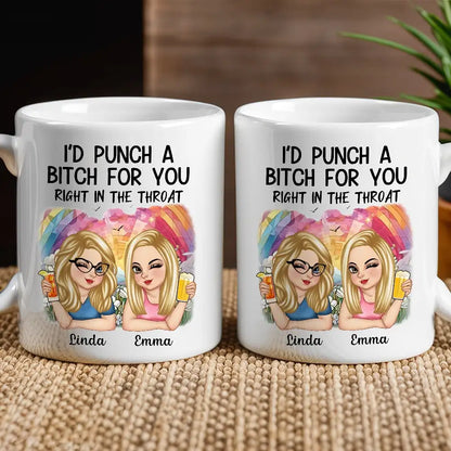 I'd Punch a Bitch for You Personalized White Ceramic Mug, Fun Gift for Best Friends