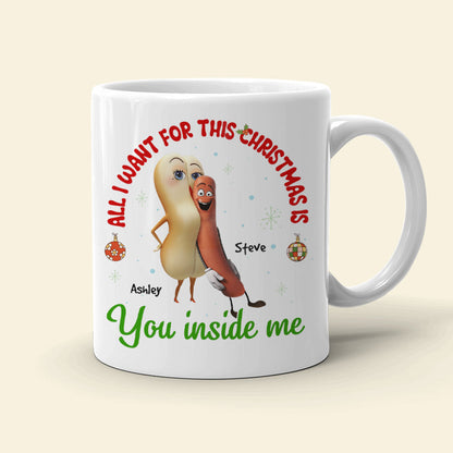 All I Want For This Christmas Is You Inside Me, Couple Gift, Personalized Mug, Sausage Couple Mug, Christmas Gift 03OHHN041123