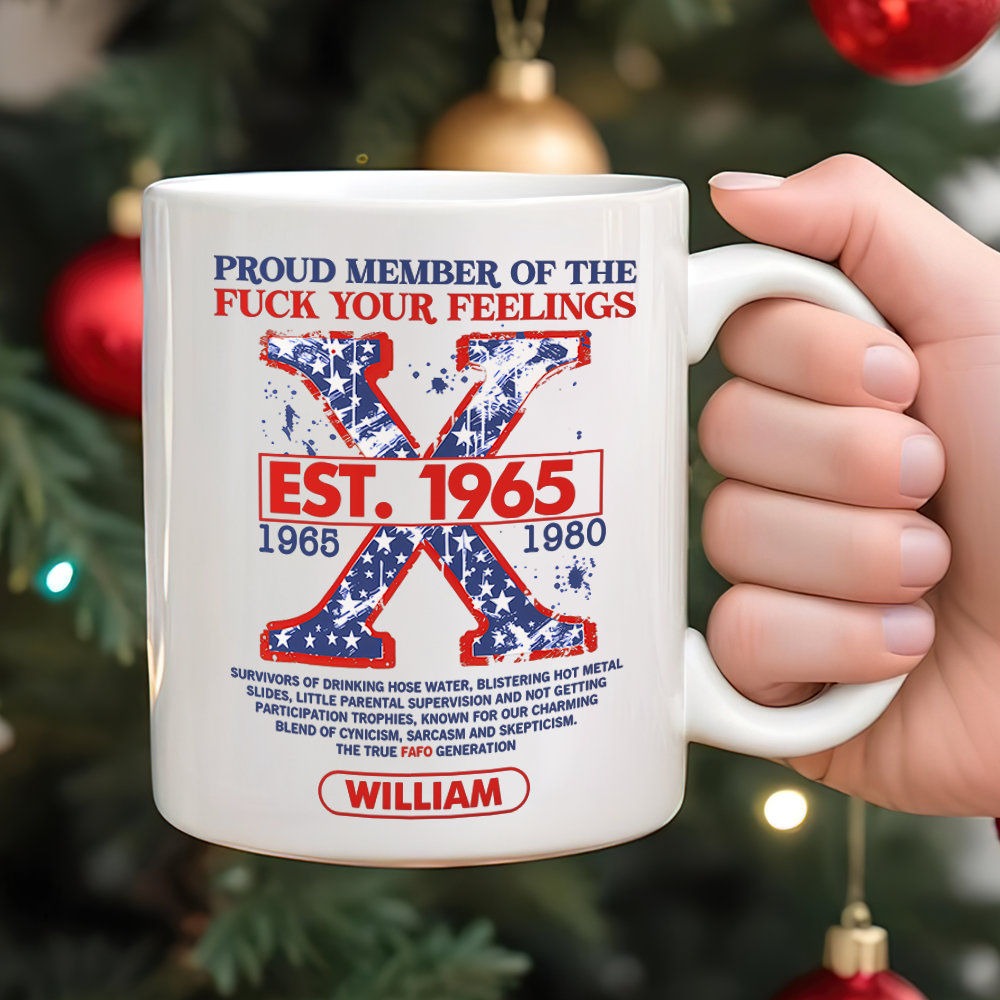 Personalized Gifts For Gen X Coffee Mug Proud Member Of The F Your Feelings
