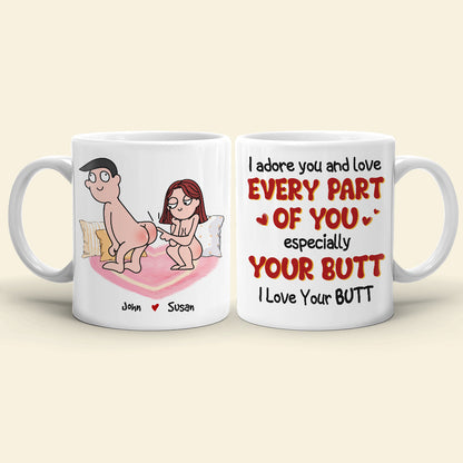 I Adore You And Love Every Part Of You Especially Your Butt I Love Your Butt, Personalized Couple Mug, Wine Tumbler, Accent Mug