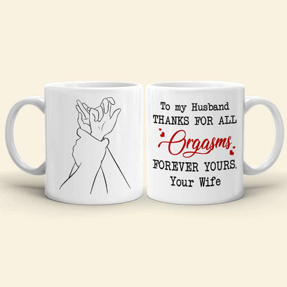 To My Husband Thanks For All Orgasms Personalized White Mug
