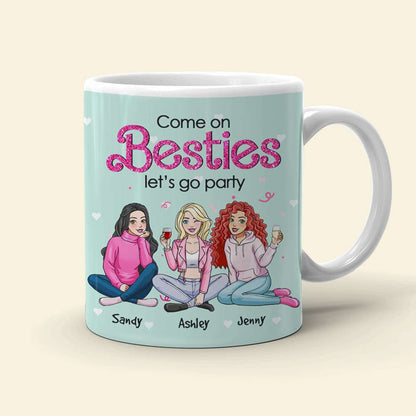 Come On Besties, Let's Go Party, Personalized Mug, Unique Gifts For Besties, 03kahn301123hh