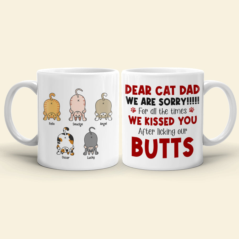 Sorry For Kissing You After Licking Our Butts, Personalized Coffee Mug, Funny Cat Dad Mug, Father's Day Gift For Cat Dad