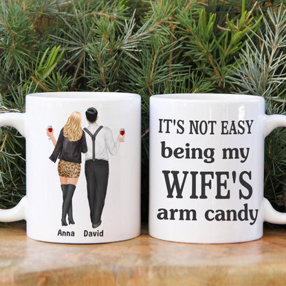 It's Not Easy Being My Wife's/Husband's Arm Candy Personalized Couple Mug, Gift For Couple