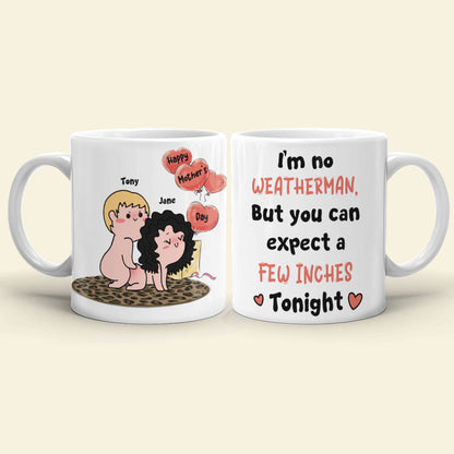 You Can Expect A Few Inches Tonight Personalized Funny Coffee Mug Gift For Wife